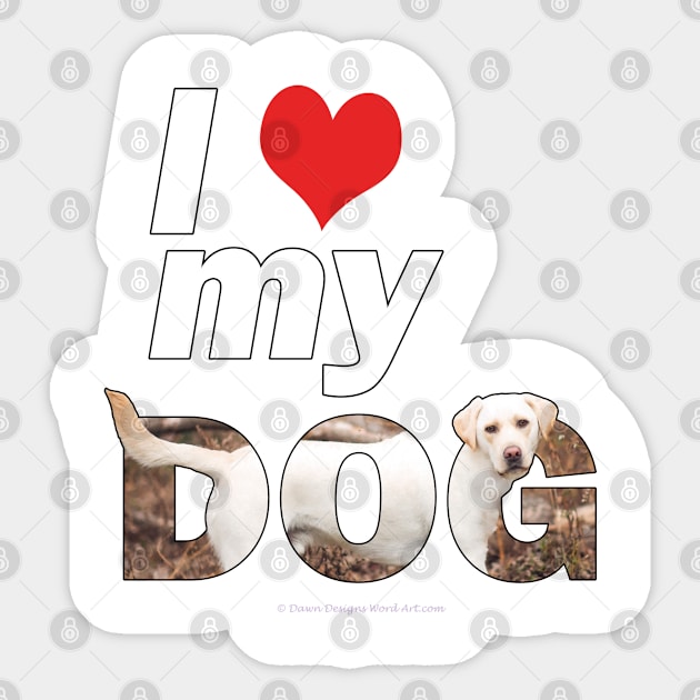 I love (heart) my dog - labrador retriever oil painting wordart Sticker by DawnDesignsWordArt